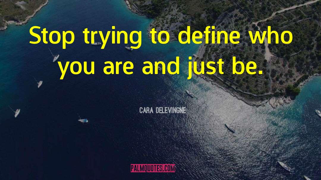 Define Who You Are quotes by Cara Delevingne