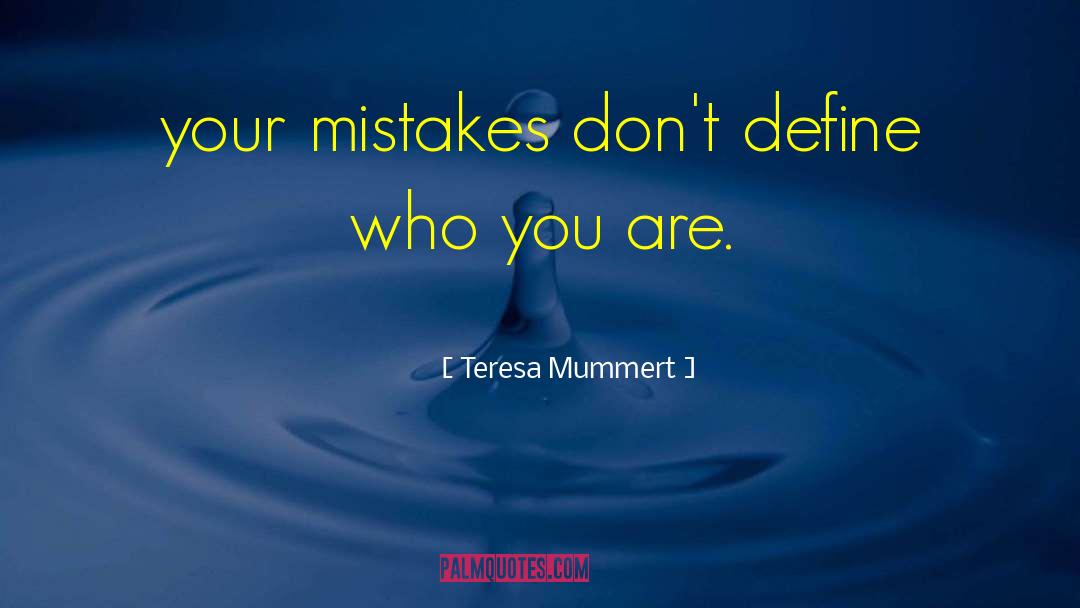 Define Who You Are quotes by Teresa Mummert