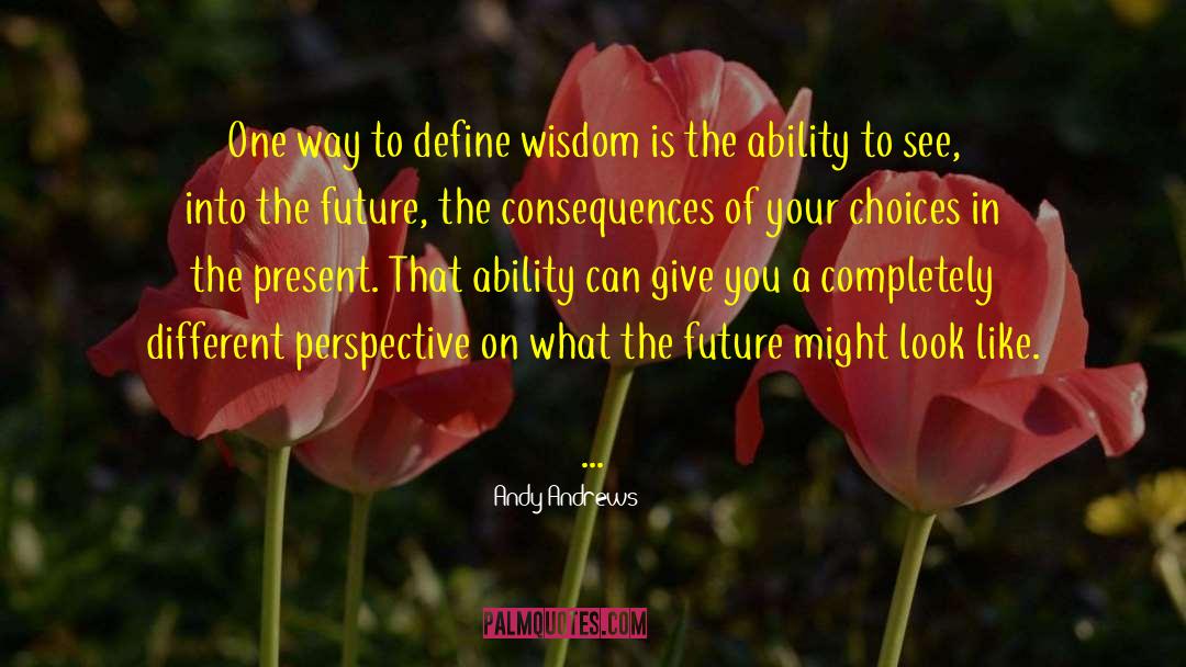 Define Wisdom quotes by Andy Andrews