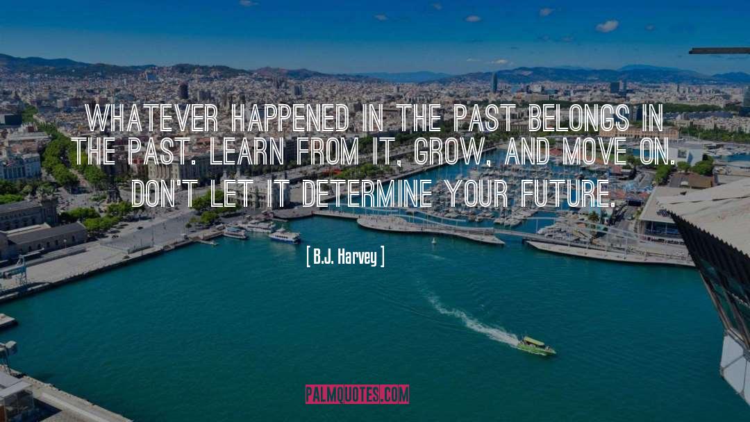 Define Your Future quotes by B.J. Harvey