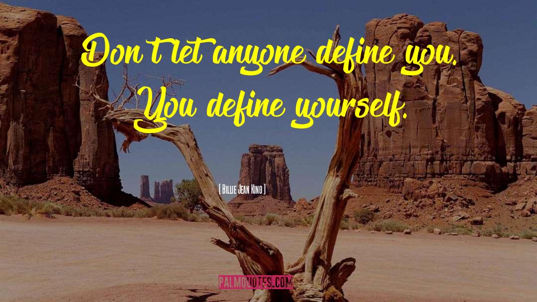 Define Yourself quotes by Billie Jean King