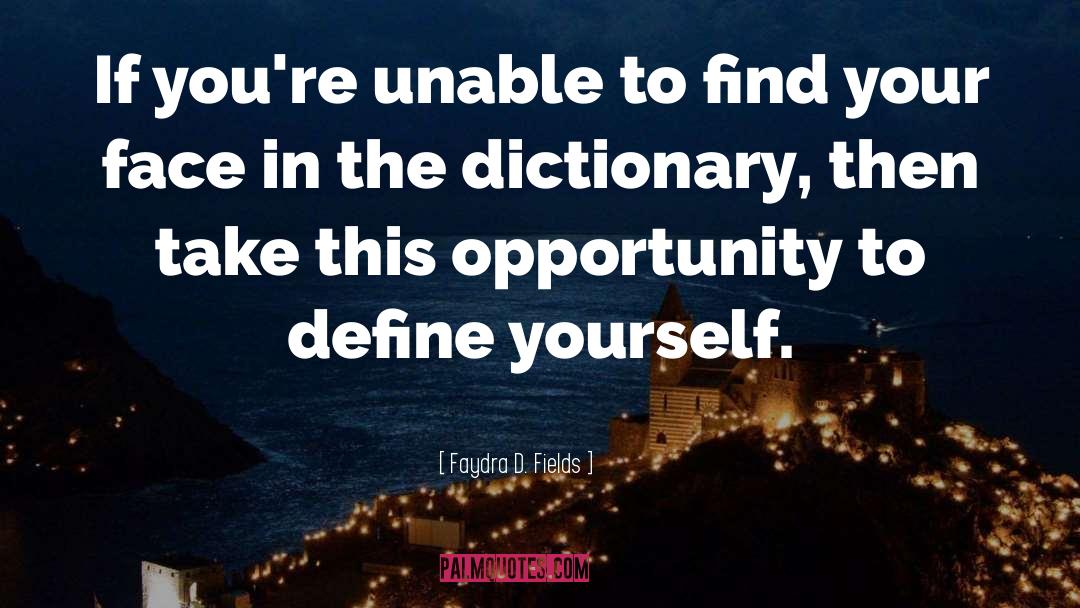 Define Yourself quotes by Faydra D. Fields