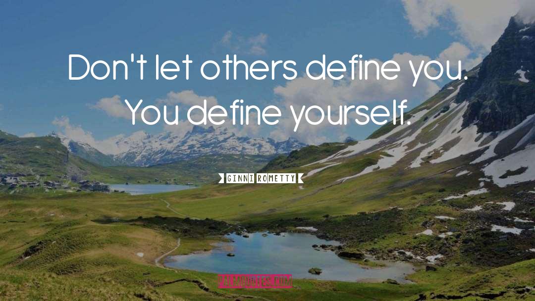 Define Yourself quotes by Ginni Rometty