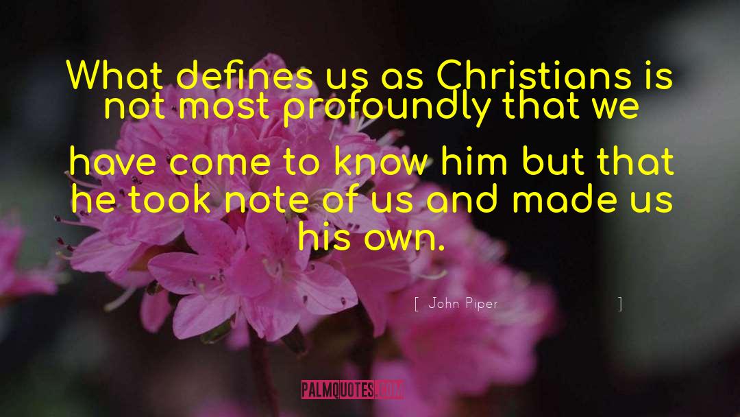 Defines Us quotes by John Piper
