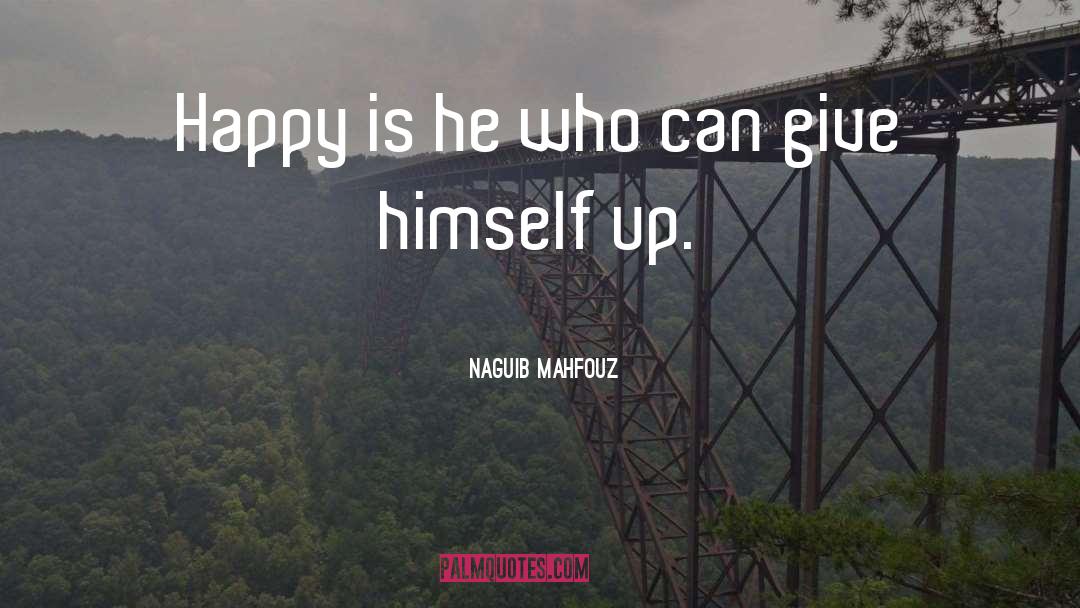 Defining Happiness quotes by Naguib Mahfouz