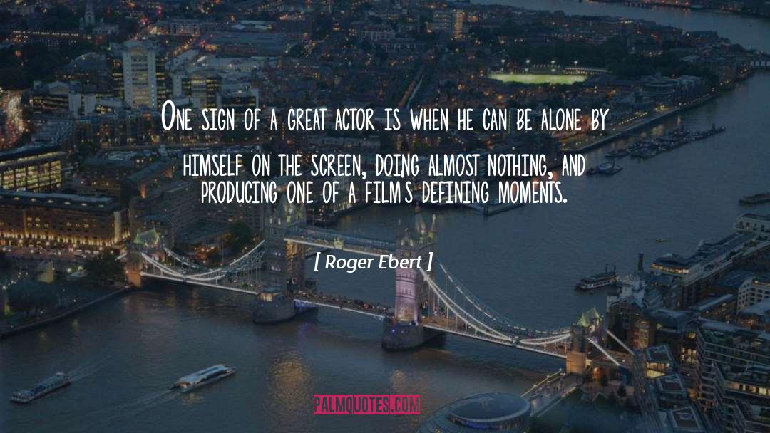 Defining Moments quotes by Roger Ebert