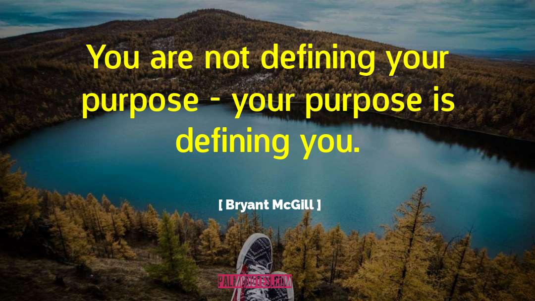 Defining Myself quotes by Bryant McGill