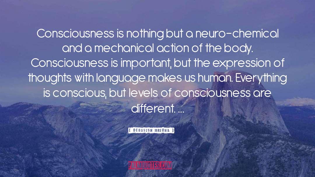 Definition Of Consciousness quotes by Debasish Mridha