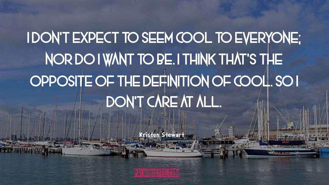 Definition Of Cool quotes by Kristen Stewart