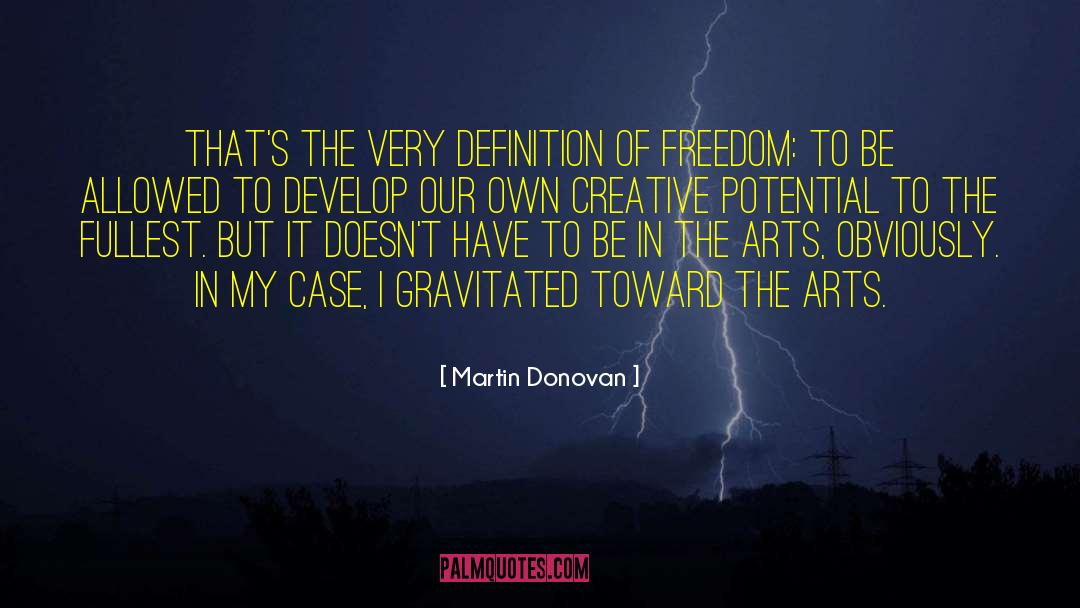 Definition Of Freedom quotes by Martin Donovan