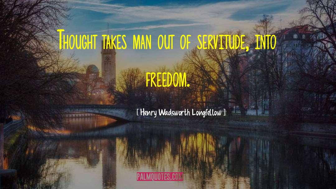 Definition Of Freedom quotes by Henry Wadsworth Longfellow