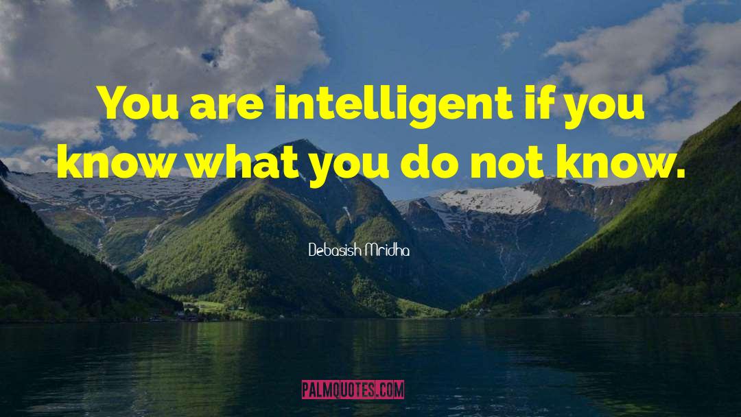 Definition Of Intelligent quotes by Debasish Mridha