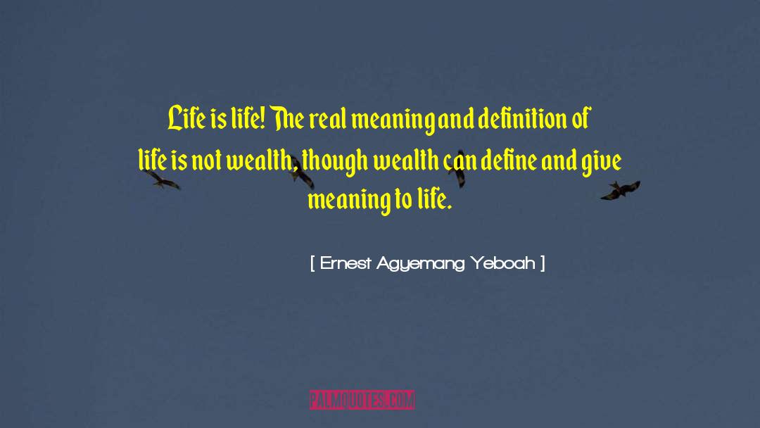 Definition Of Life quotes by Ernest Agyemang Yeboah