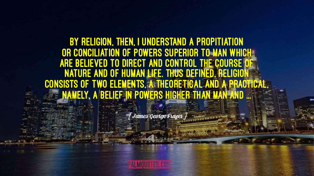 Definition Of Religion quotes by James George Frazer