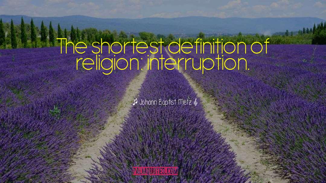 Definition Of Religion quotes by Johann Baptist Metz