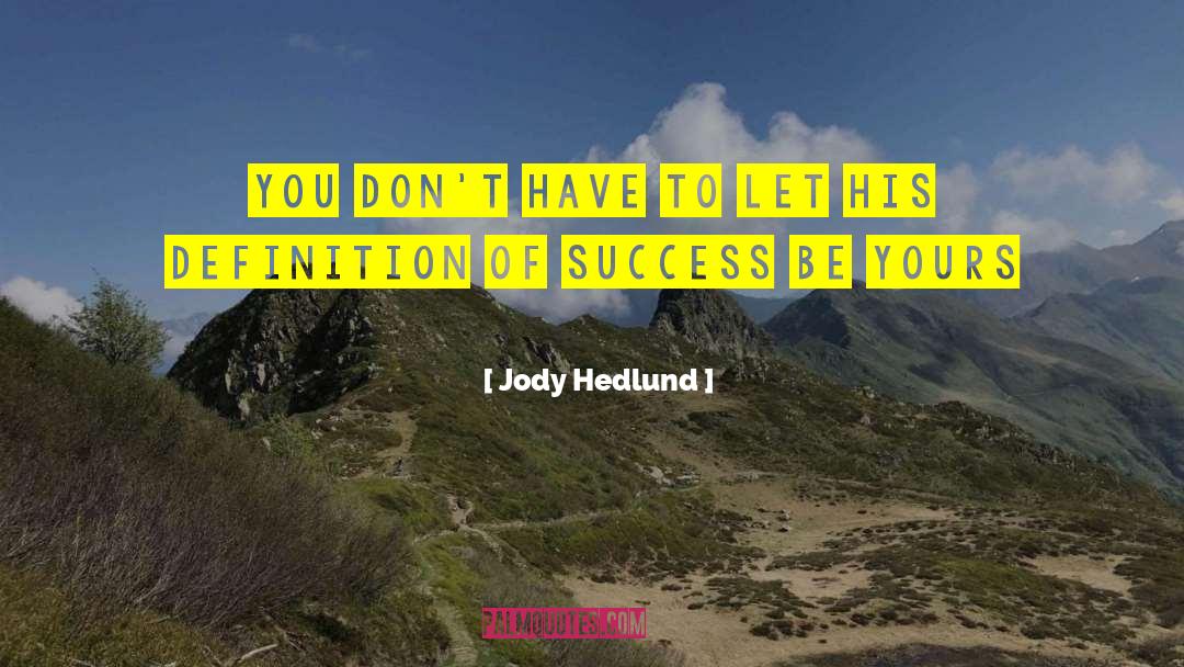 Definition Of Success quotes by Jody Hedlund
