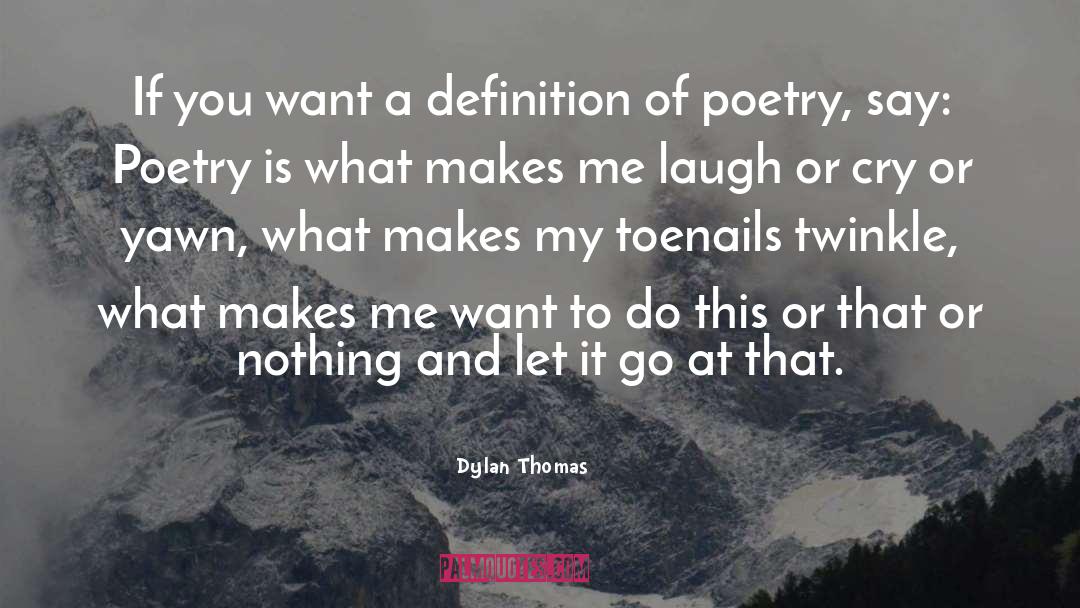 Definition quotes by Dylan Thomas