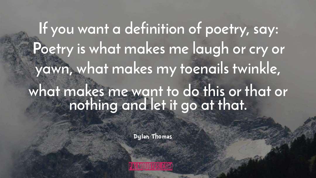 Definitions quotes by Dylan Thomas