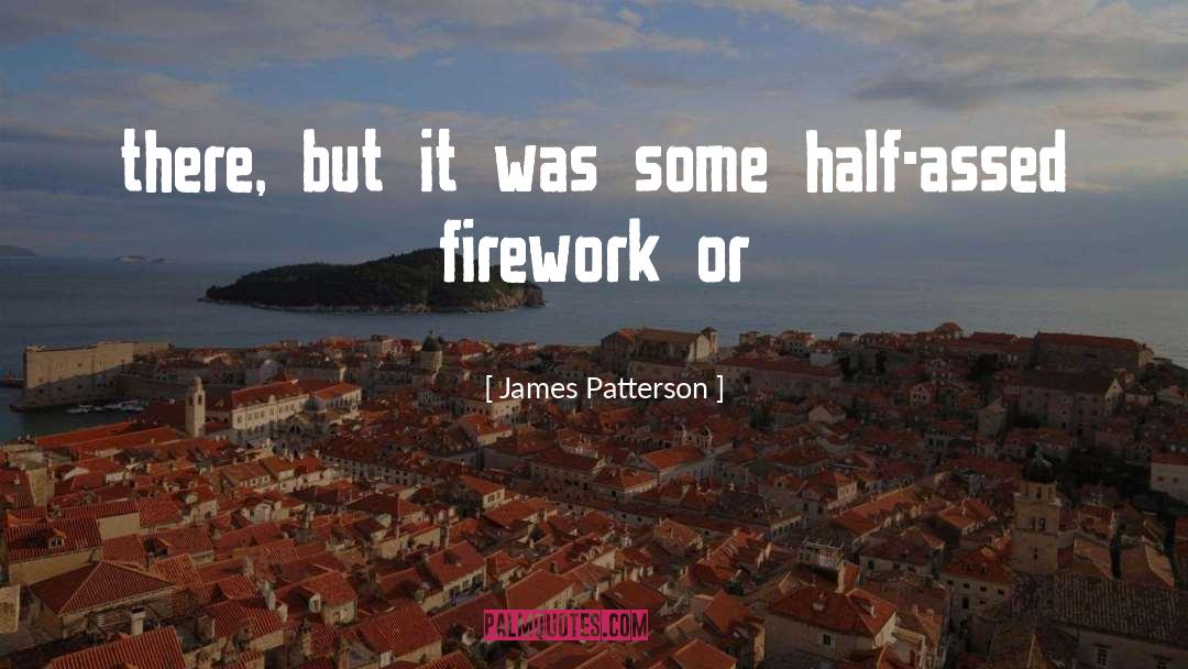 Defocused Firework quotes by James Patterson