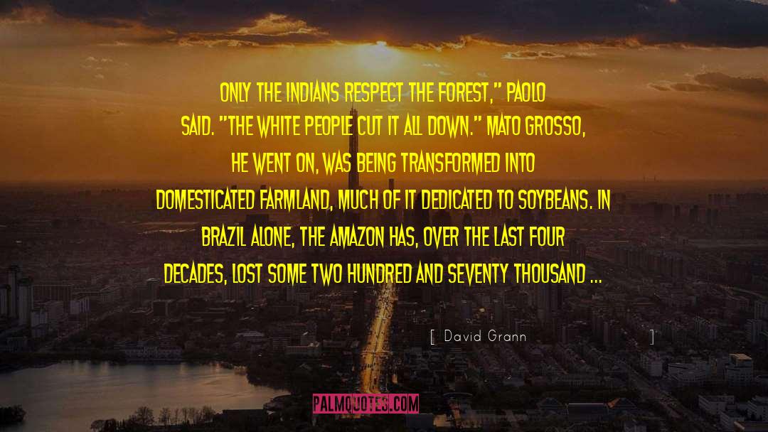 Deforestation quotes by David Grann