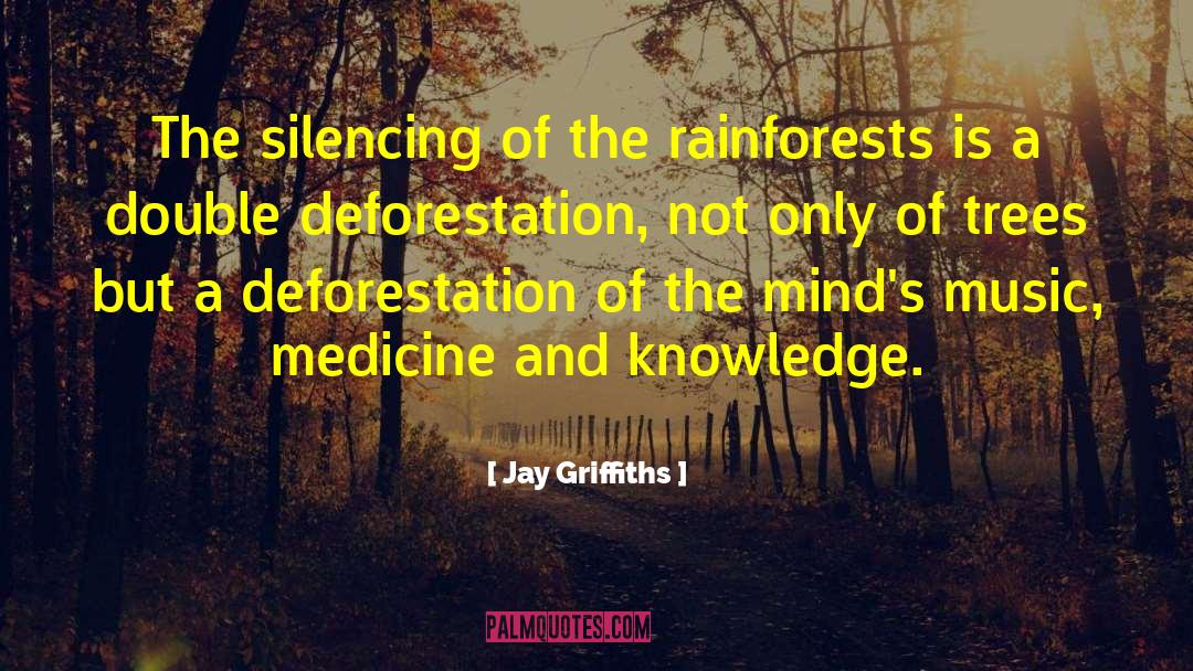 Deforestation quotes by Jay Griffiths