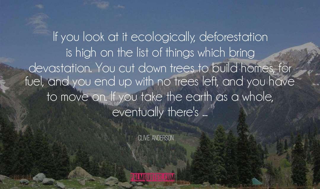 Deforestation quotes by Clive Anderson