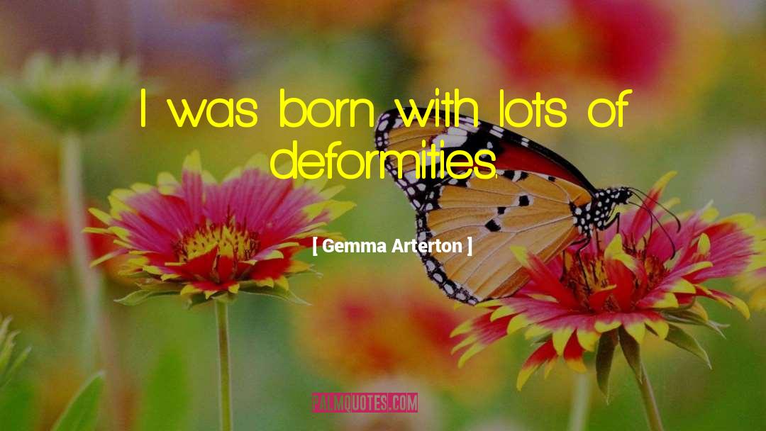 Deformities quotes by Gemma Arterton