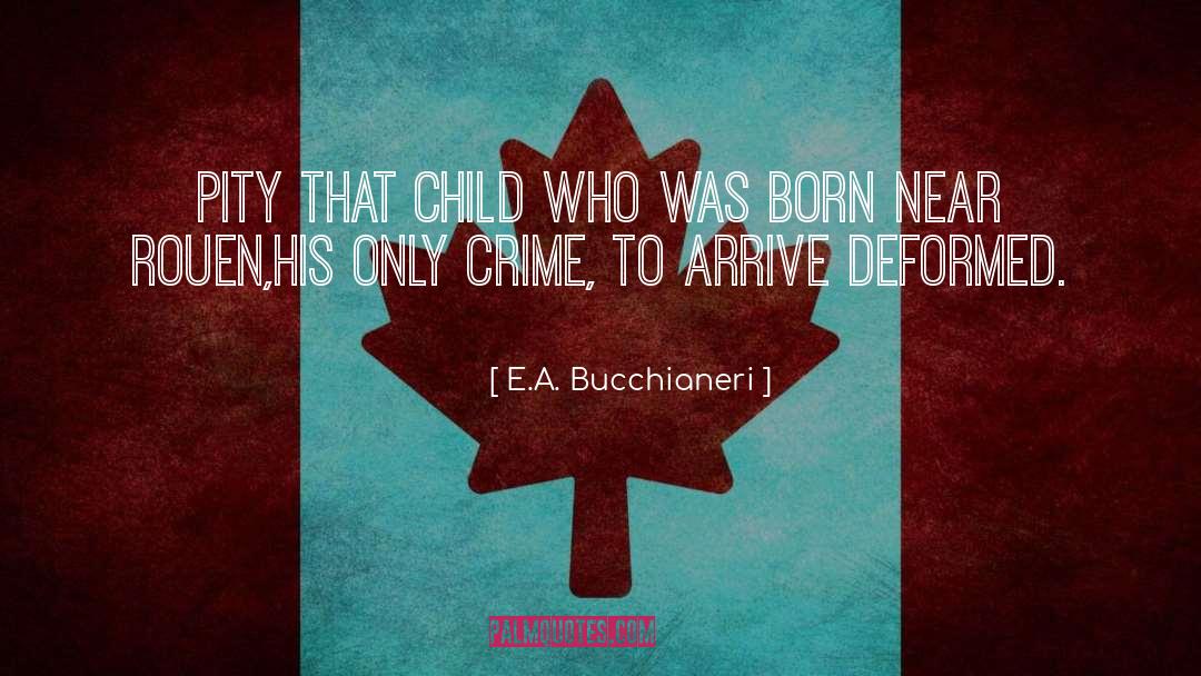 Deformity quotes by E.A. Bucchianeri