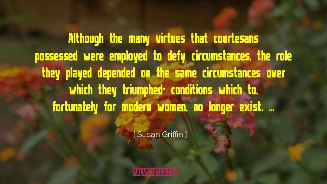 Defy Circumstances quotes by Susan Griffin