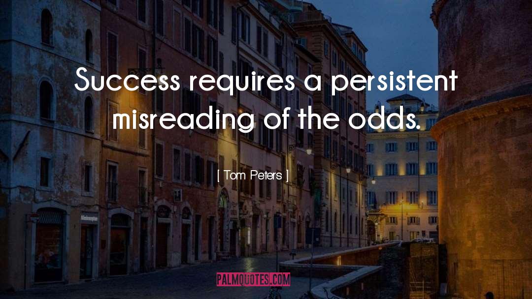 Defying The Odds quotes by Tom Peters