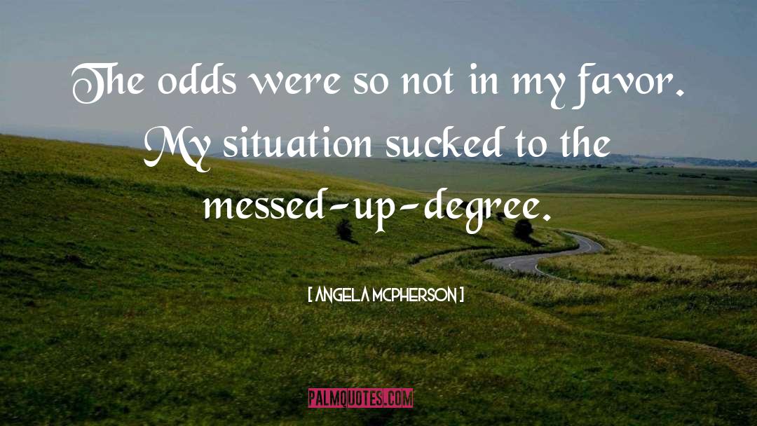 Defying The Odds quotes by Angela McPherson