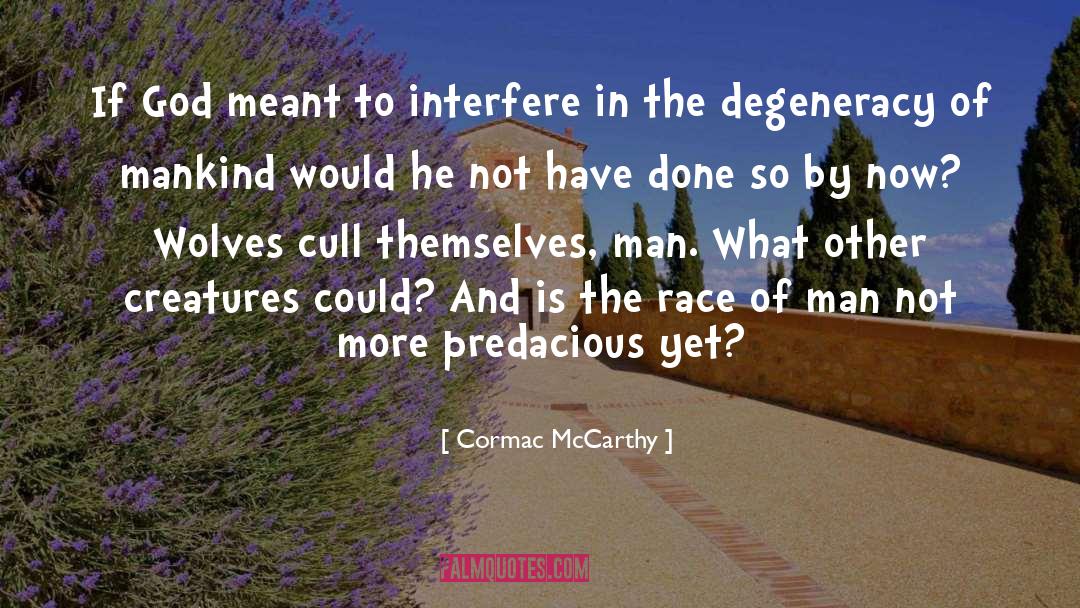 Degeneracy quotes by Cormac McCarthy