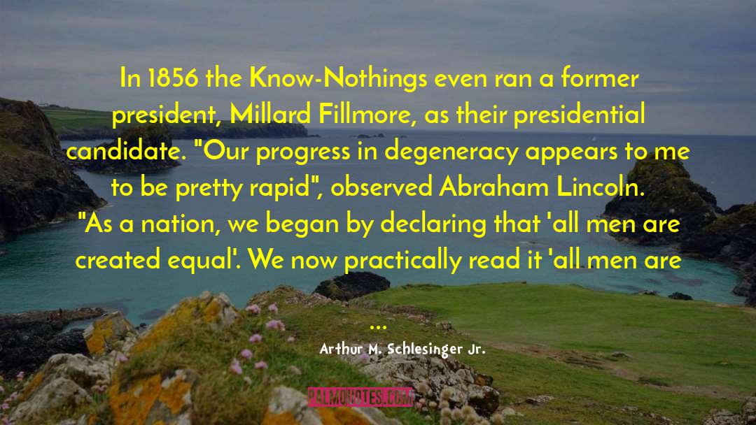 Degeneracy quotes by Arthur M. Schlesinger Jr.