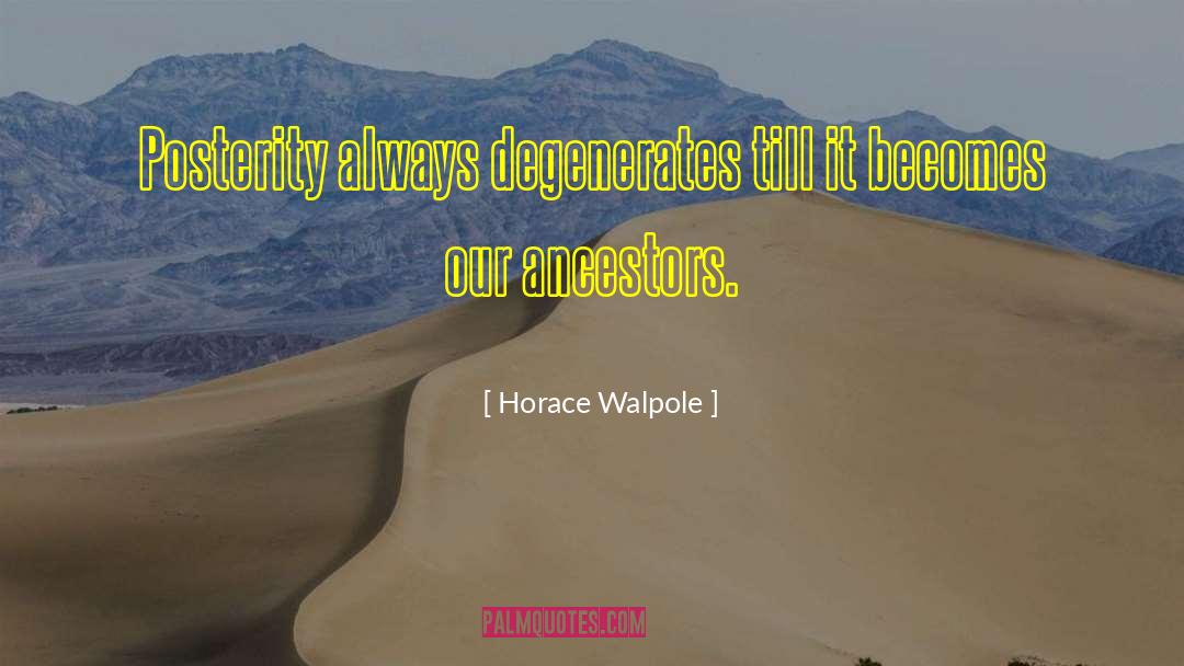 Degenerates quotes by Horace Walpole