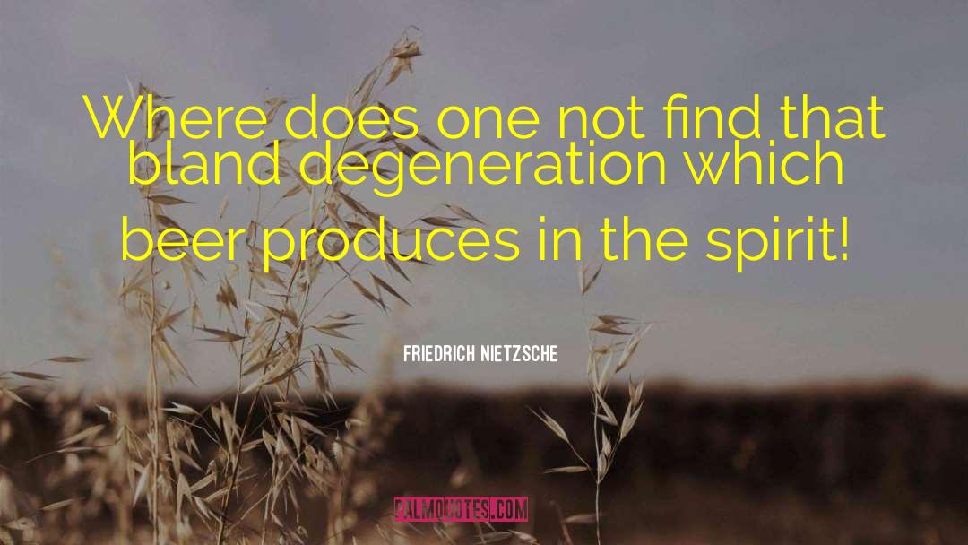 Degeneration quotes by Friedrich Nietzsche