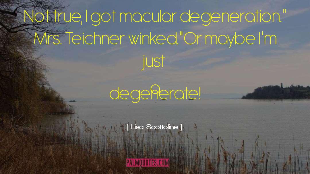 Degenerazione Macular quotes by Lisa Scottoline