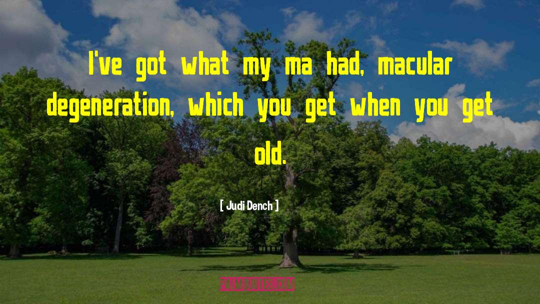 Degenerazione Macular quotes by Judi Dench