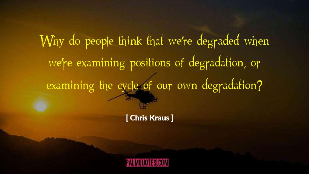 Degradation quotes by Chris Kraus
