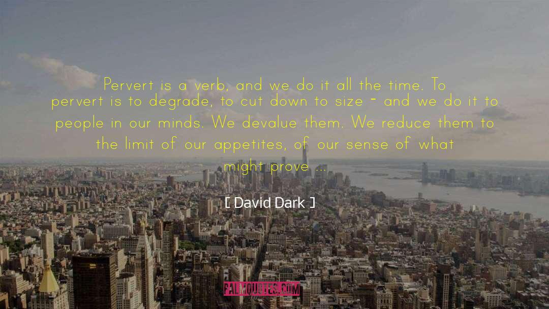 Degrade quotes by David Dark