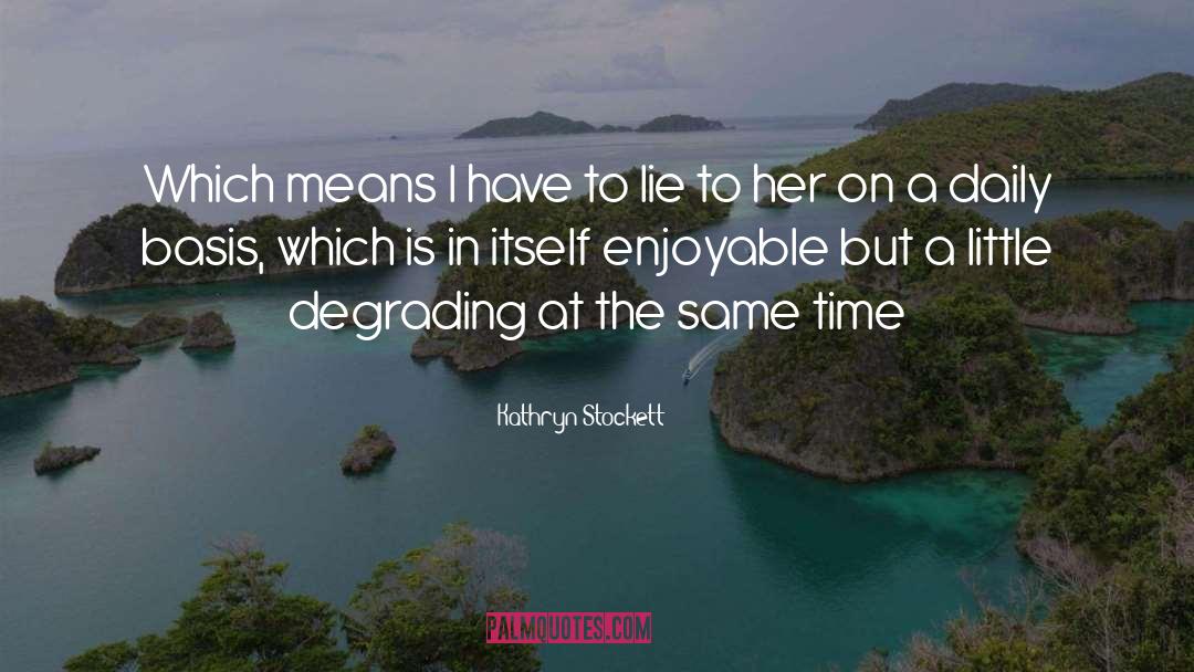 Degrading quotes by Kathryn Stockett