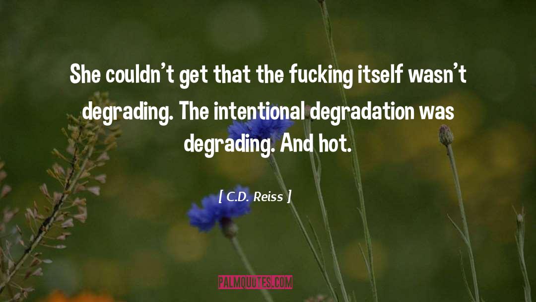 Degrading quotes by C.D. Reiss