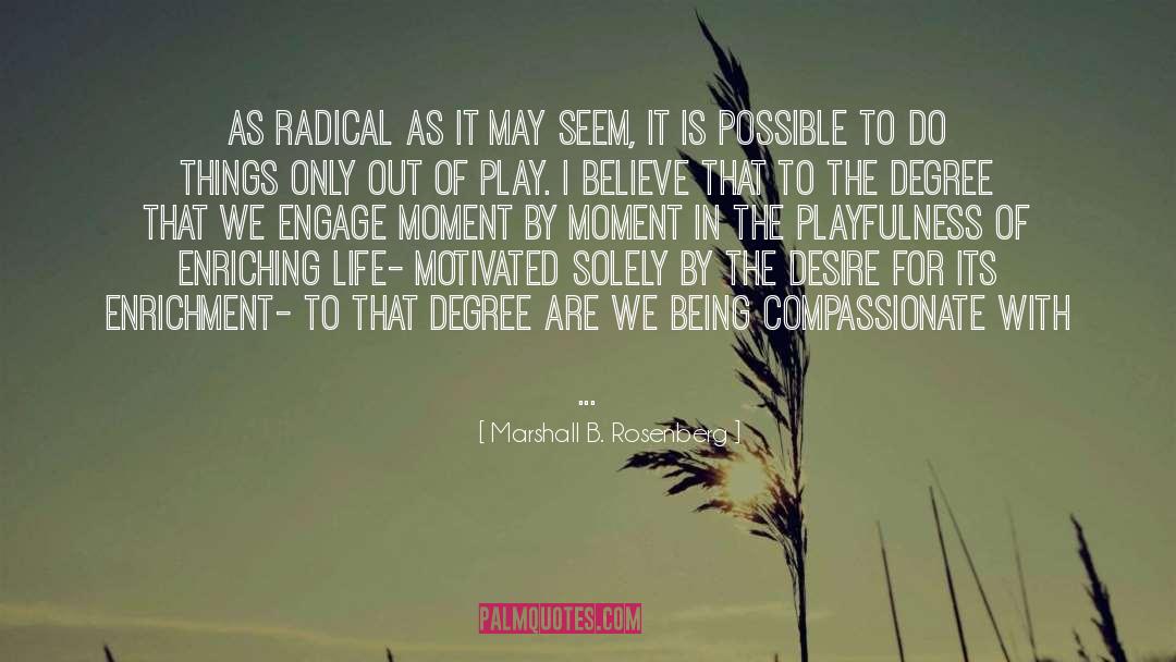 Degrees Of Consciousness quotes by Marshall B. Rosenberg