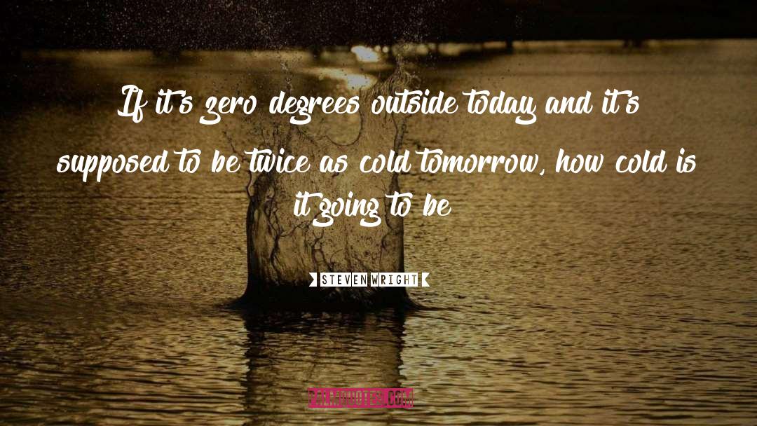 Degrees quotes by Steven Wright