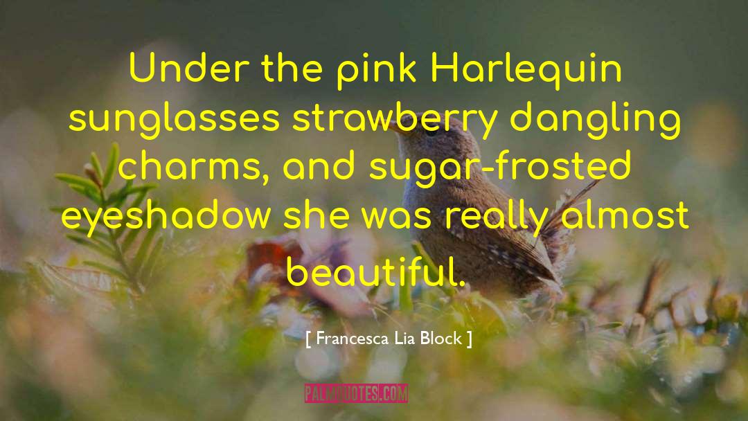 Degroots Strawberry quotes by Francesca Lia Block