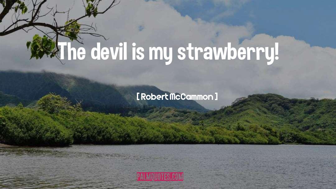 Degroots Strawberry quotes by Robert McCammon