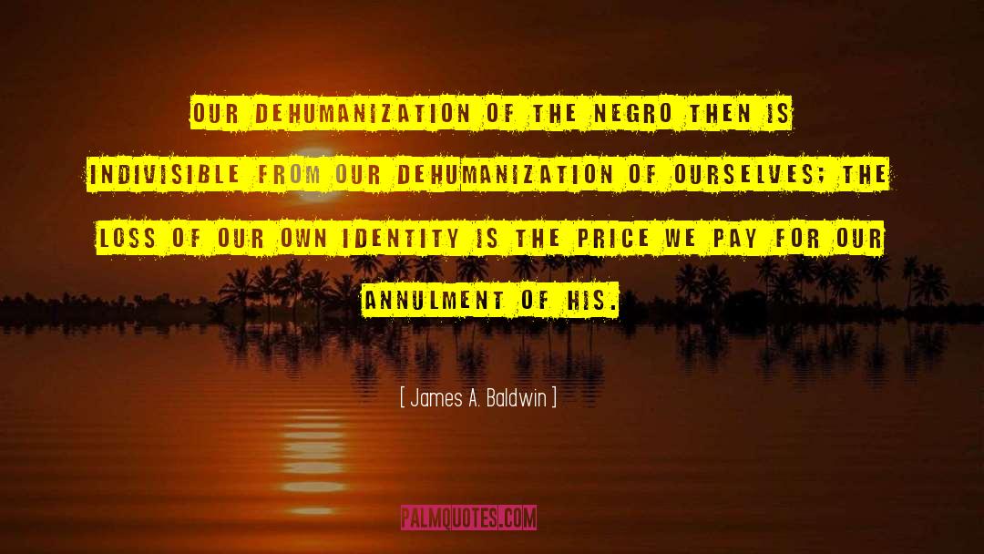 Dehumanization quotes by James A. Baldwin