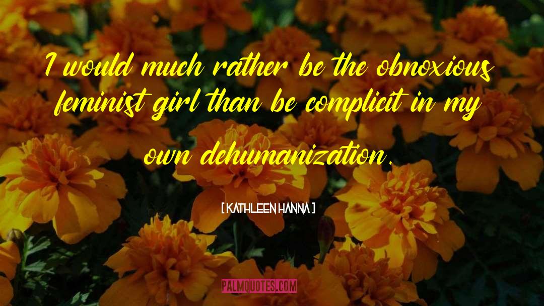 Dehumanization quotes by Kathleen Hanna