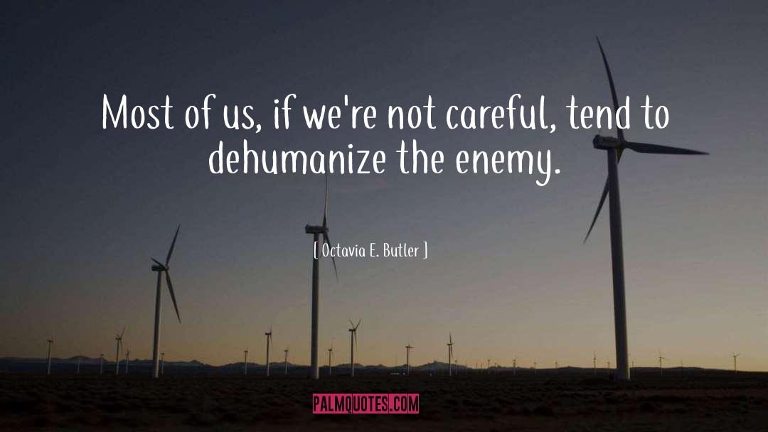 Dehumanize quotes by Octavia E. Butler