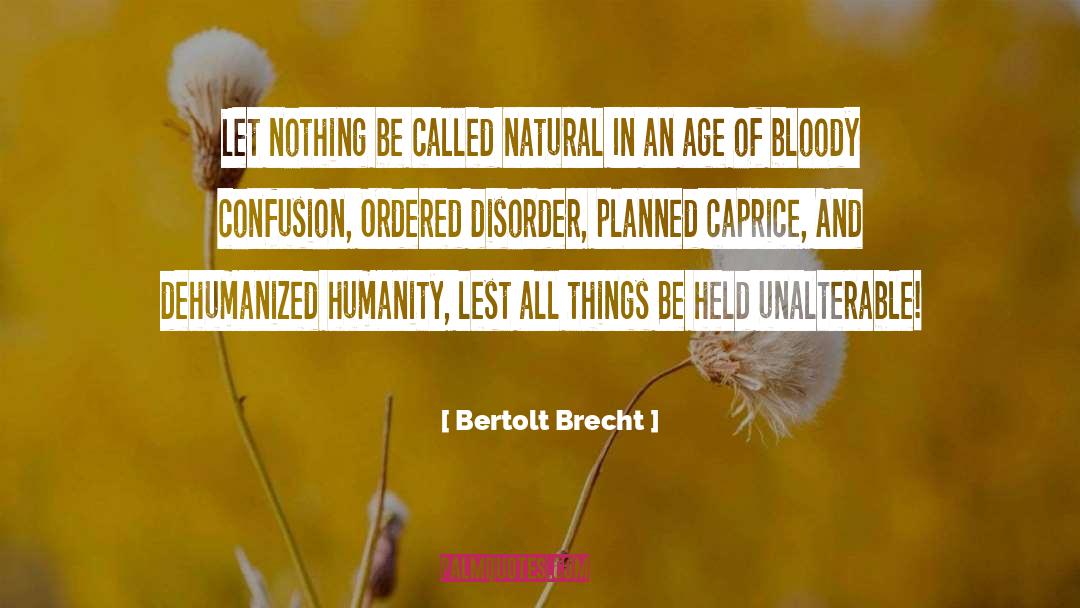 Dehumanized quotes by Bertolt Brecht