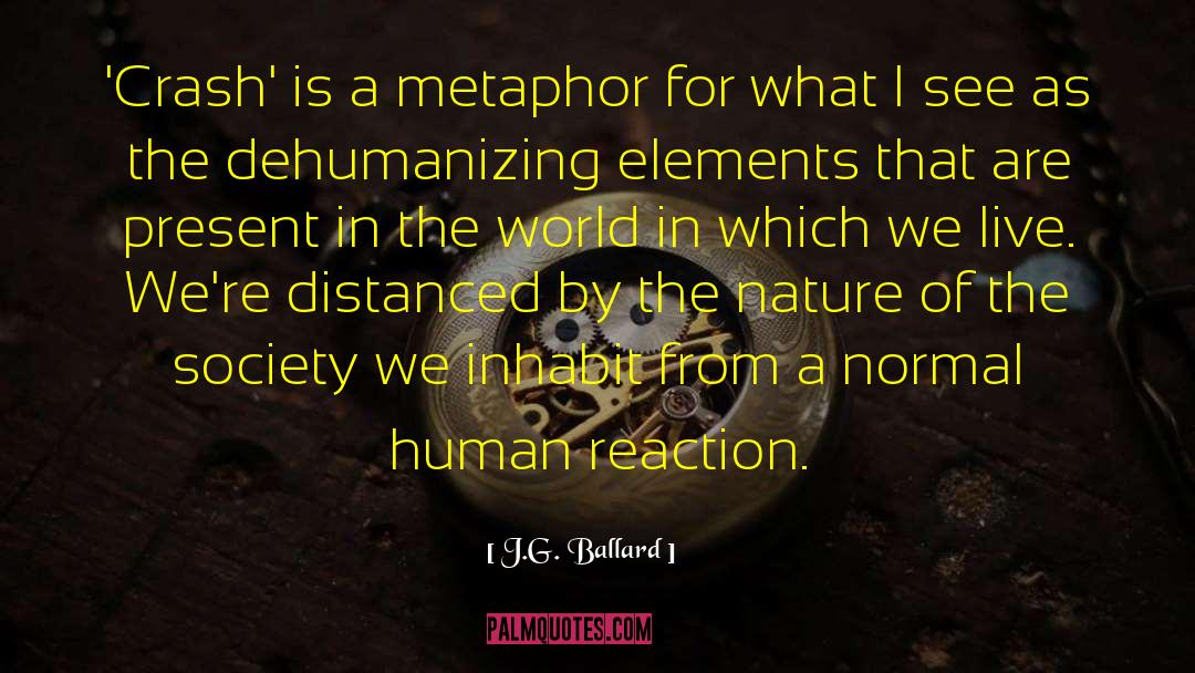 Dehumanizing quotes by J.G. Ballard